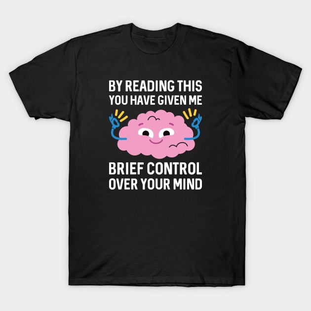Brief Control Over Your Mind T-Shirt by LuckyFoxDesigns